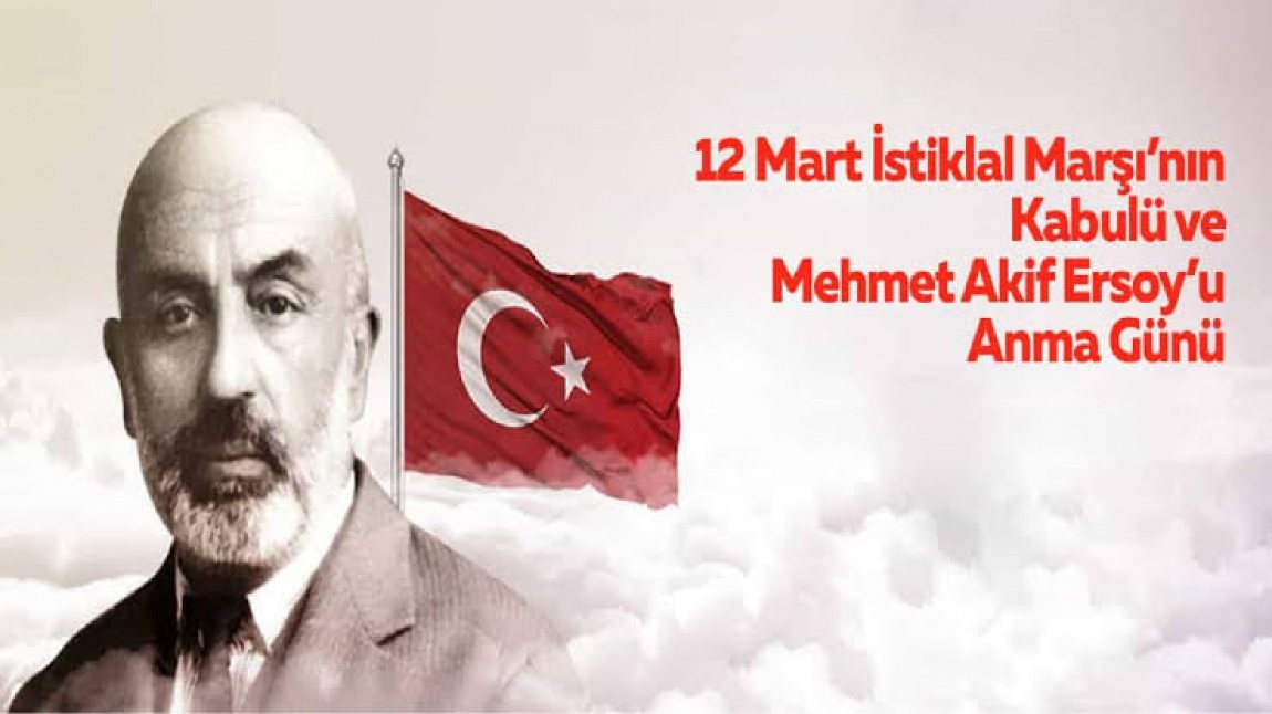 12 Mart İstiklal Marşının Kabulü ve  Mehmet  Akif Ersoy’u  Anma Günü Etkinlikleri...